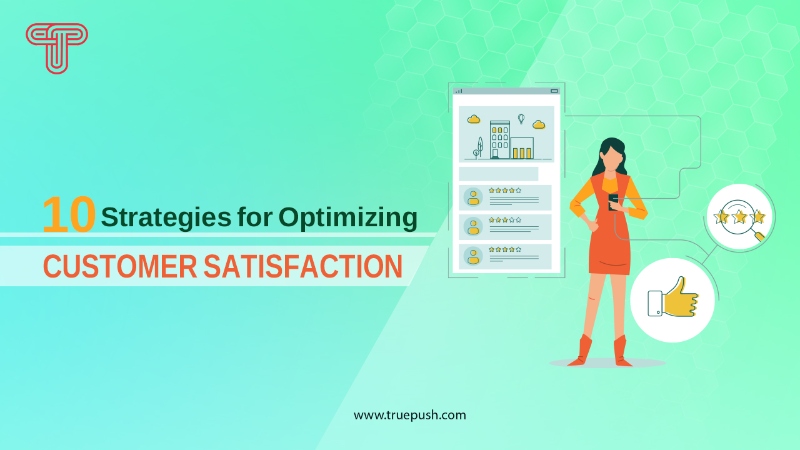 10 Strategies for Optimizing Customer Satisfaction