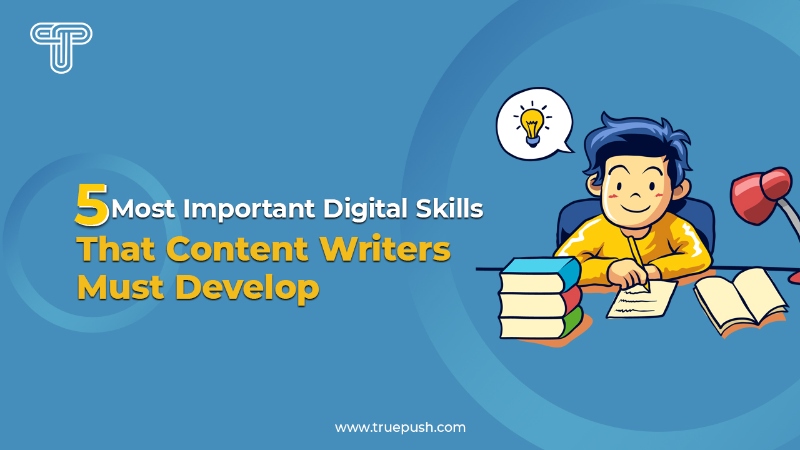 5 Most Important Digital Skills That Content Writers Must Develop