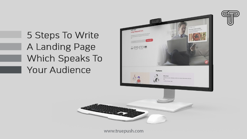 5 Steps To Write A Landing Page Which Speaks To Your Audience