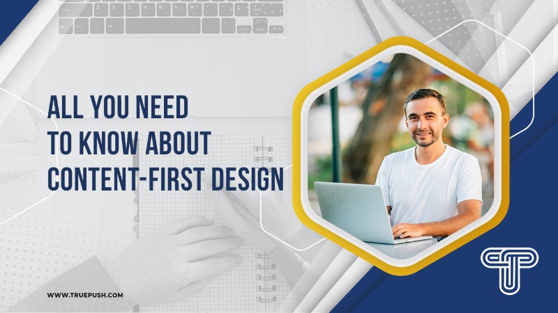  All You Need To Know About Content First Design