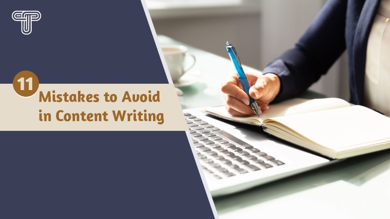11 Mistakes to Avoid in Content Writing 2023