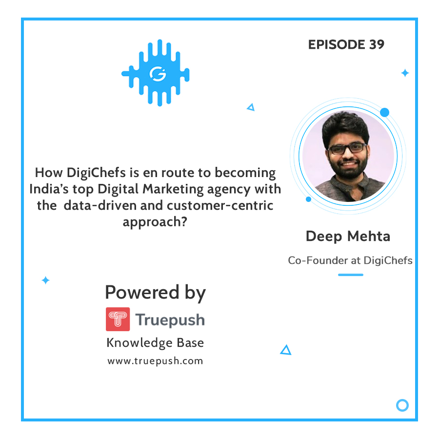 Podcast Ep-39: How DigiChefs is en route to becoming India's top Digital Marketing agency with the data-driven and customer-centric approach?