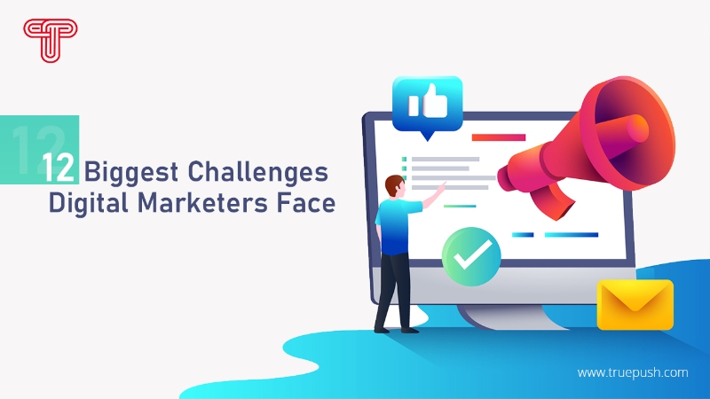 12 Biggest Digital Marketing Challenges and What You Can Do