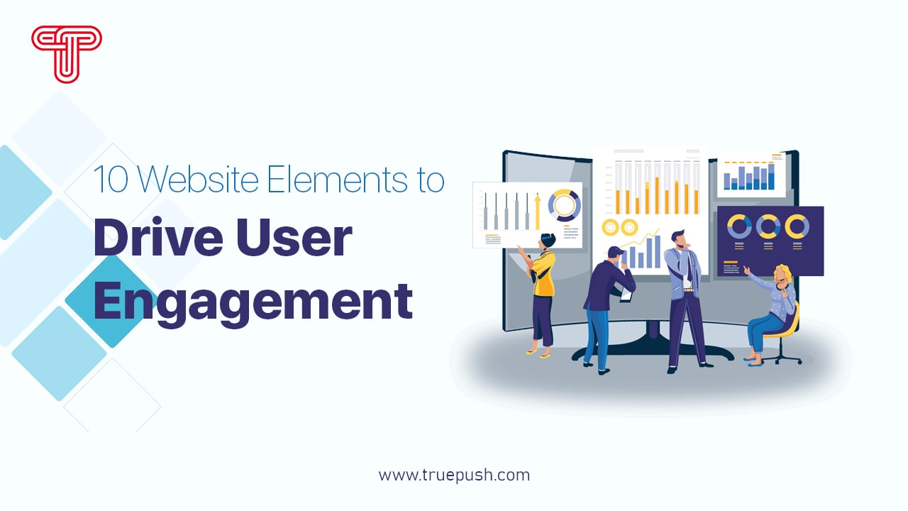 10 Important Website Elements to Drive User Engagement