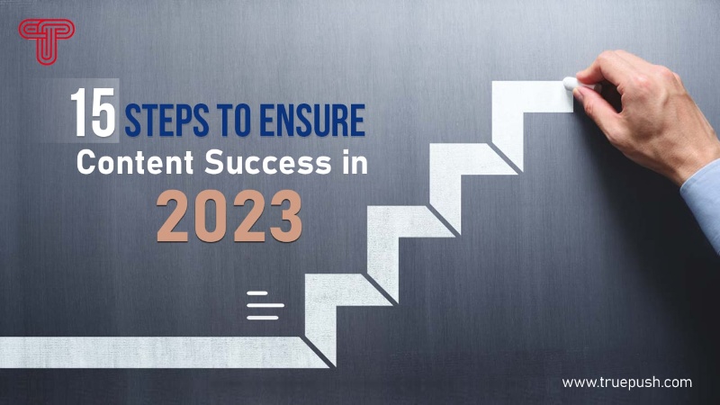 15 Steps to Ensure Your Content Success in 2023