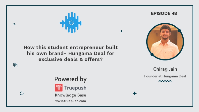 Podcast 48: How a student entrepreneur builds his own brand- Hungama Deal for exclusive deals & offers?