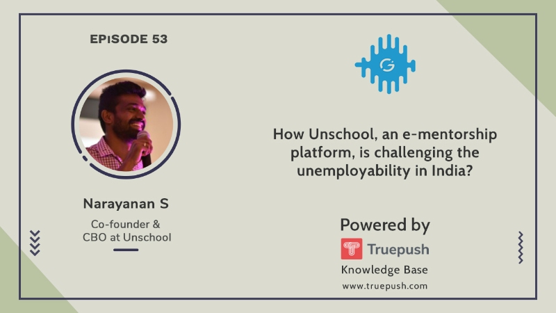 Podcast Ep 53: How Unschool, an e-mentorship platform, is challenging unemployability in India?