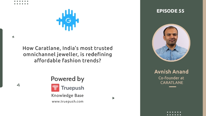 Podcast Ep 55: How CaratLane, India’s most trusted omnichannel jeweller, is redefining affordable fashion trends?