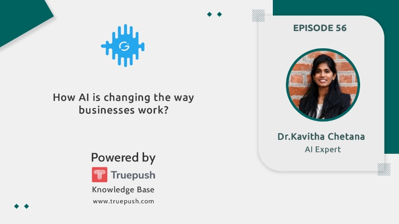 Podcast Ep 56: How AI is changing the way businesses work?