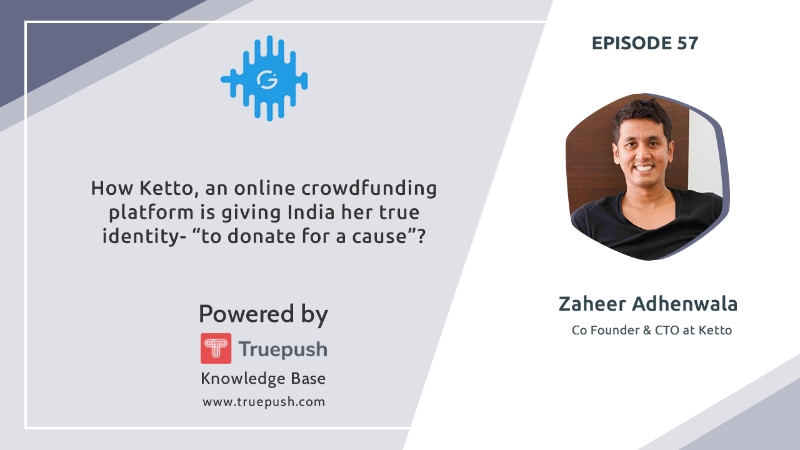 Podcast Ep 57: How Ketto, an online crowdfunding platform is giving India her true identity - "to donate for a cause"?