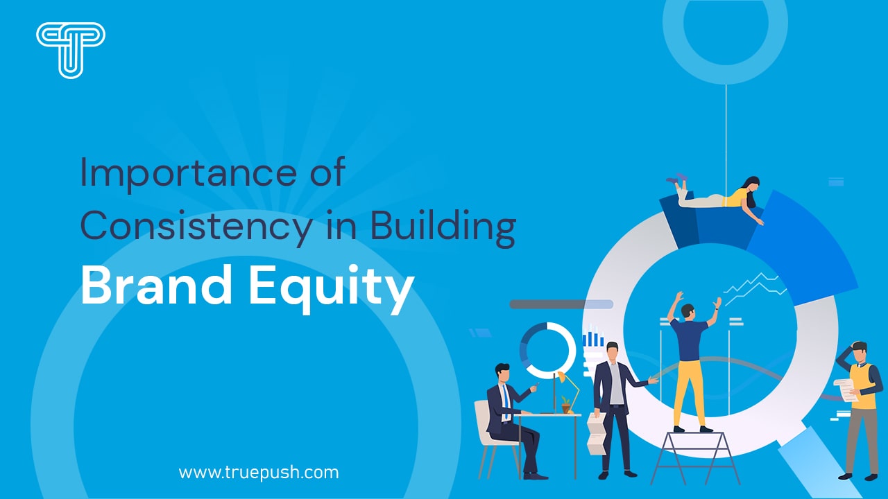 The Importance of Consistency in Building Brand Equity