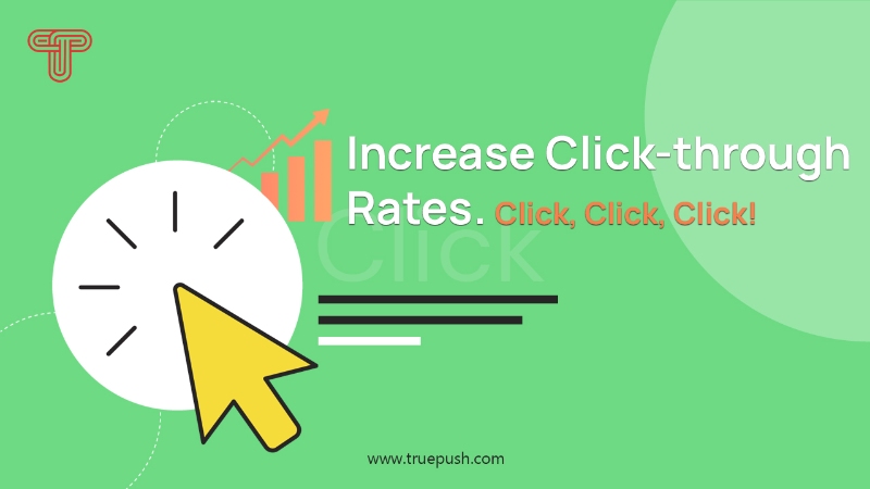 Increase Click-through Rates. Click, Click, Click!