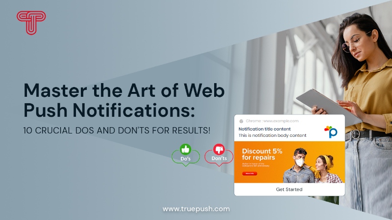 Master the Art of Web Push Notifications: 10 Crucial Dos and Don'ts for Results!