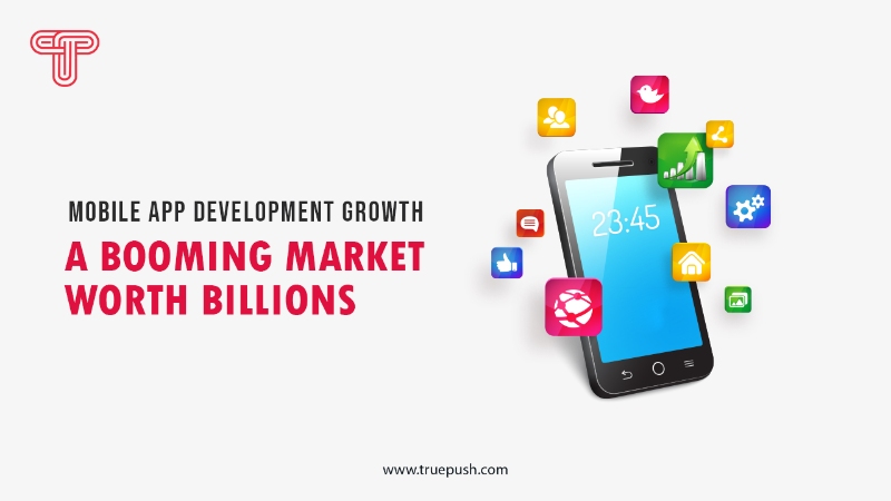Mobile App Development Growth: A Booming Market Worth Billions