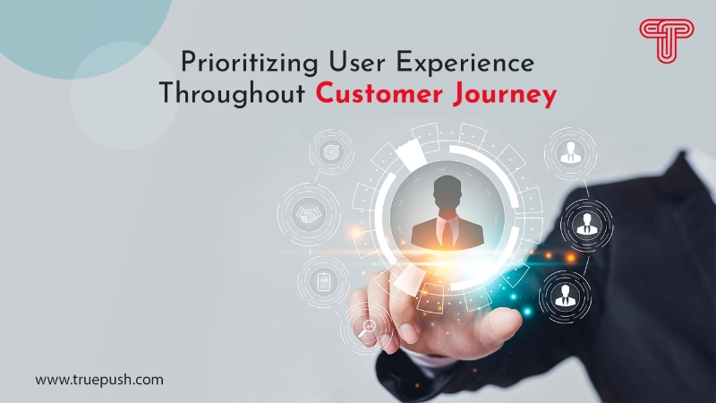 Prioritizing User Experience Throughout The Customer Journey