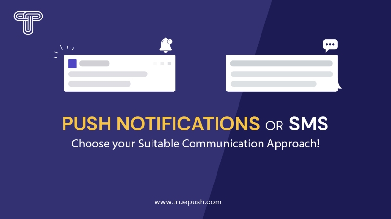 Push Notifications or SMS: Choose your Suitable Communication Approach!