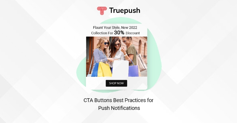 10 Ways To Drive User Engagement With Push Notifications CTA Buttons- Truepush