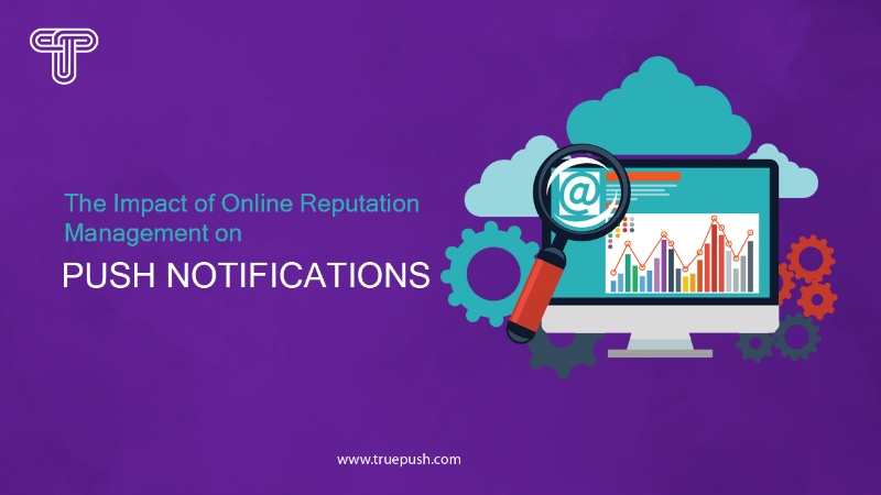 The Impact of Online Reputation Management on Push Notifications