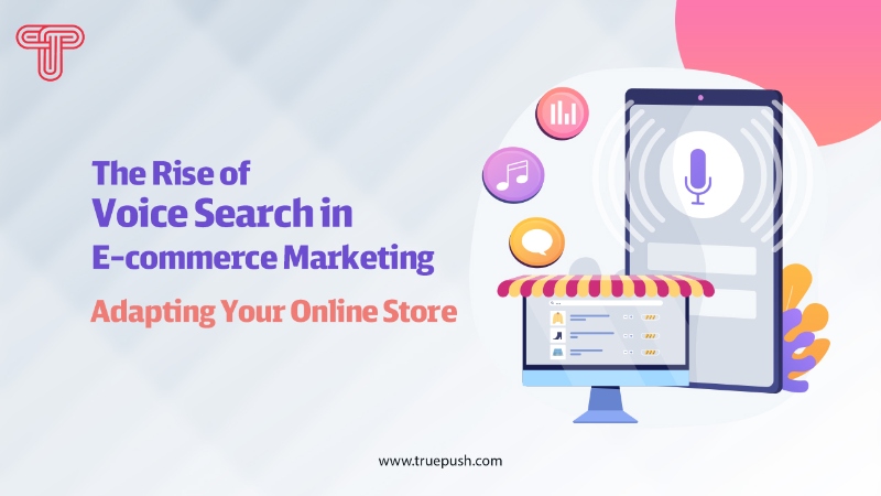 The Rise of Voice Search in E-commerce Marketing: Adapting Your Online Store