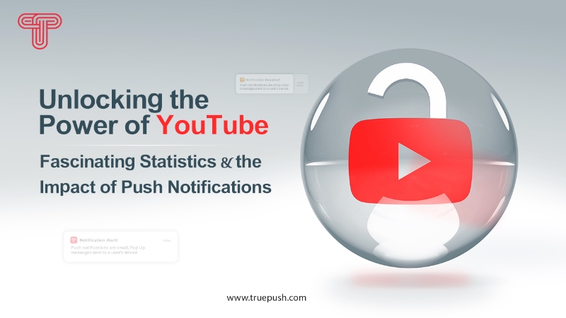 Unlocking the Power of YouTube: Fascinating Statistics &the Impact of Push Notifications