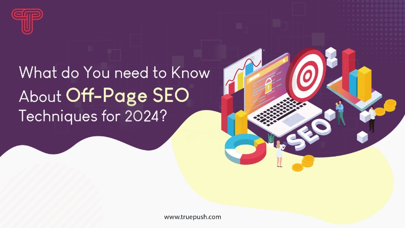 What do You need to Know About Off-Page SEO Techniques for 2024?