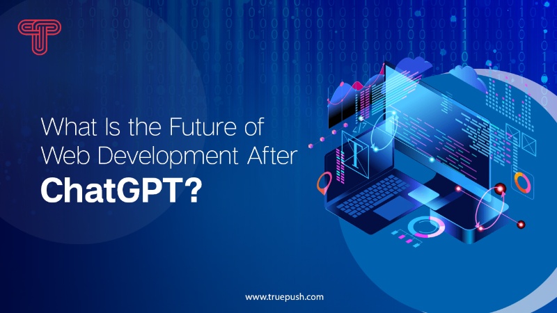 What Is the Future of Web Development After ChatGPT?