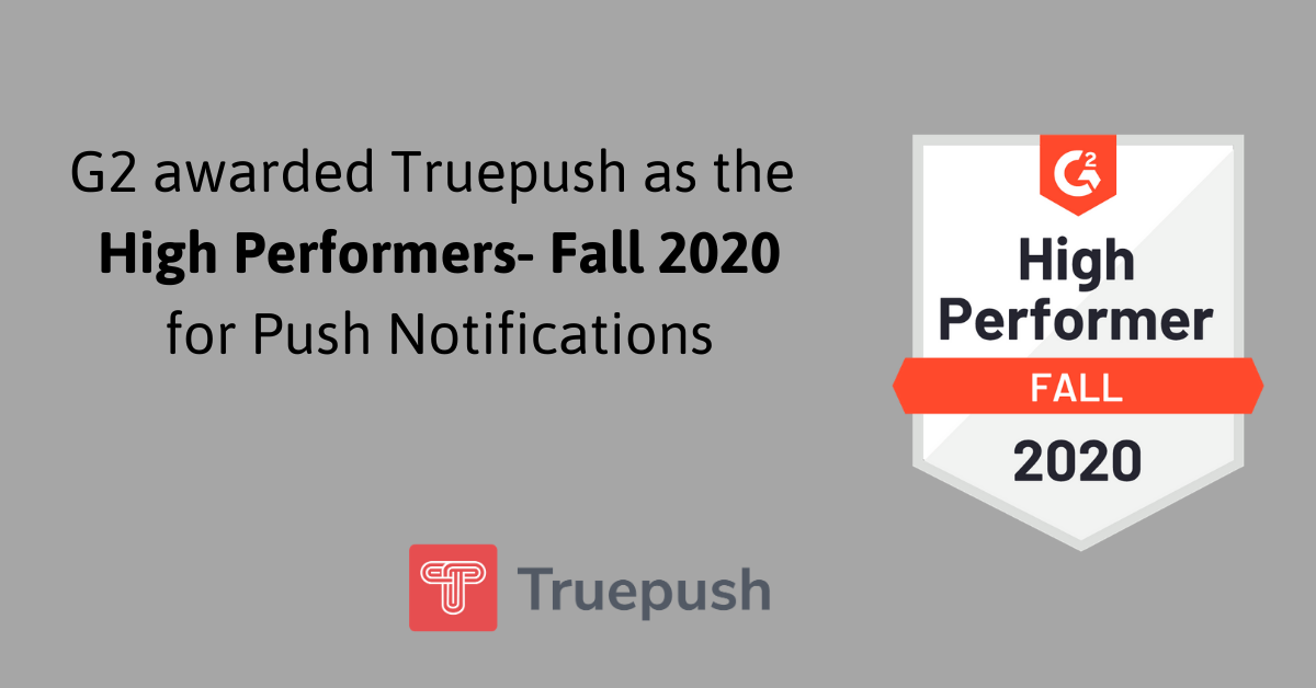 G2 awarded Truepush with High Performers- Fall 2020 for Push Notifications
