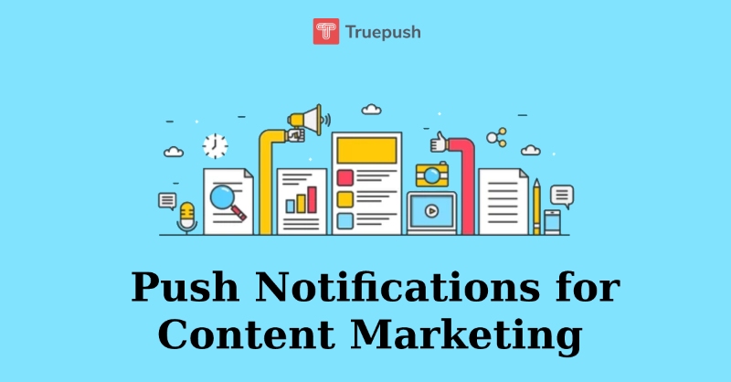 All About Using Push Notifications For B2B Content Marketing Strategy