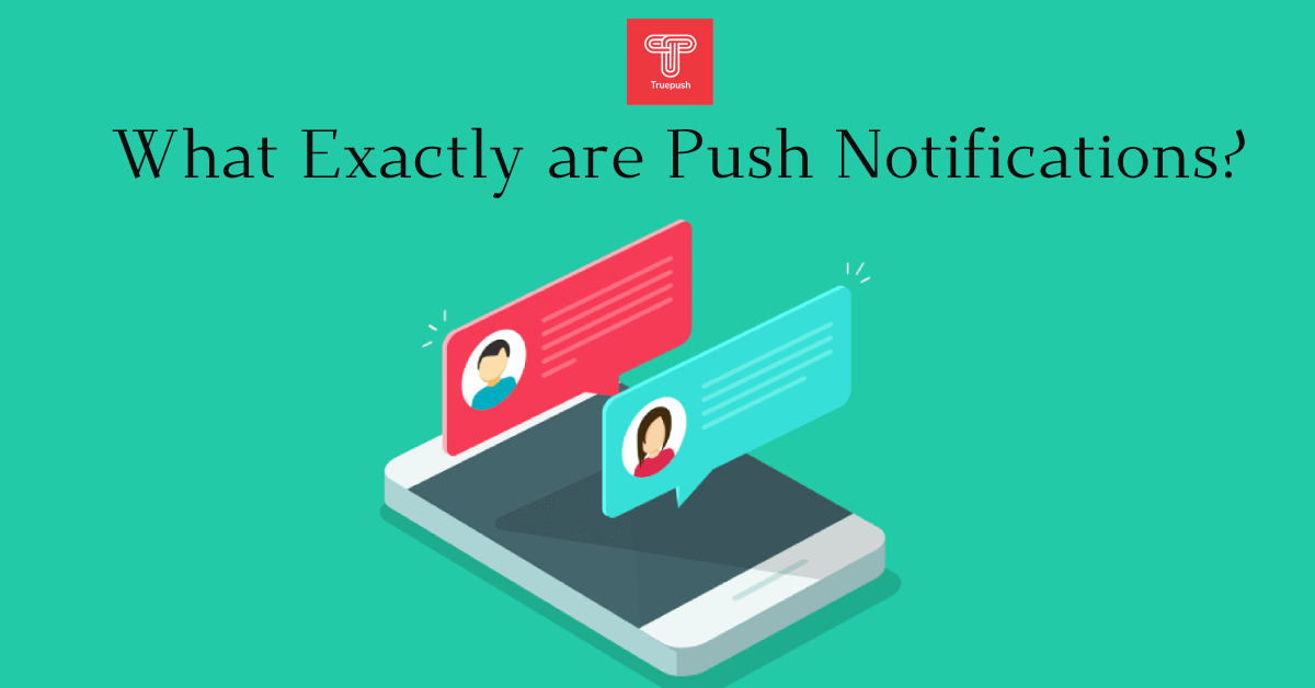 What exactly are push notifications? Are they ads, or what?
